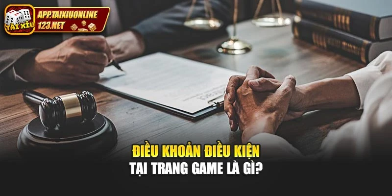 Điều khoản điều kiện tại trang game là gì?
