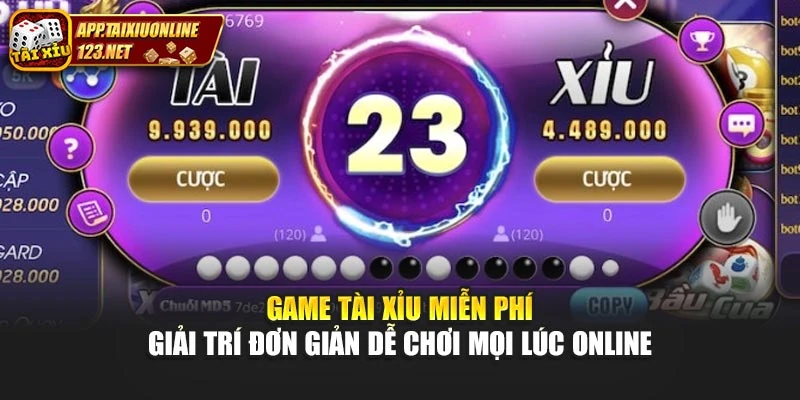 Game Tài Xỉu Miễn Phí Giải Trí Đơn Giản Dễ Chơi Mọi Lúc Online