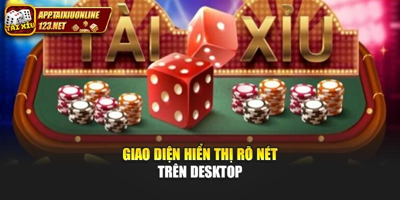Giao diện hiển thị rõ nét trên desktop
