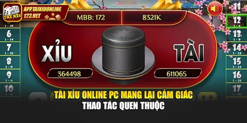 Tài xỉu online pc mang lại cảm giác thao tác quen thuộc