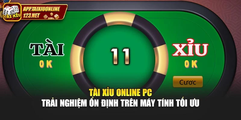 Tài Xỉu Online PC Trải Nghiệm Ổn Định Trên Máy Tính Tối Ưu