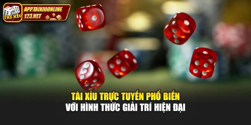 Tài Xỉu Trực Tuyến Phổ Biến Với Hình Thức Giải Trí Hiện Đại